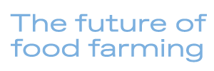 Die Zukunft der landwirtschaftlichen Lebensmittelproduktion